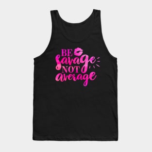 Be Savage Not Average Tank Top